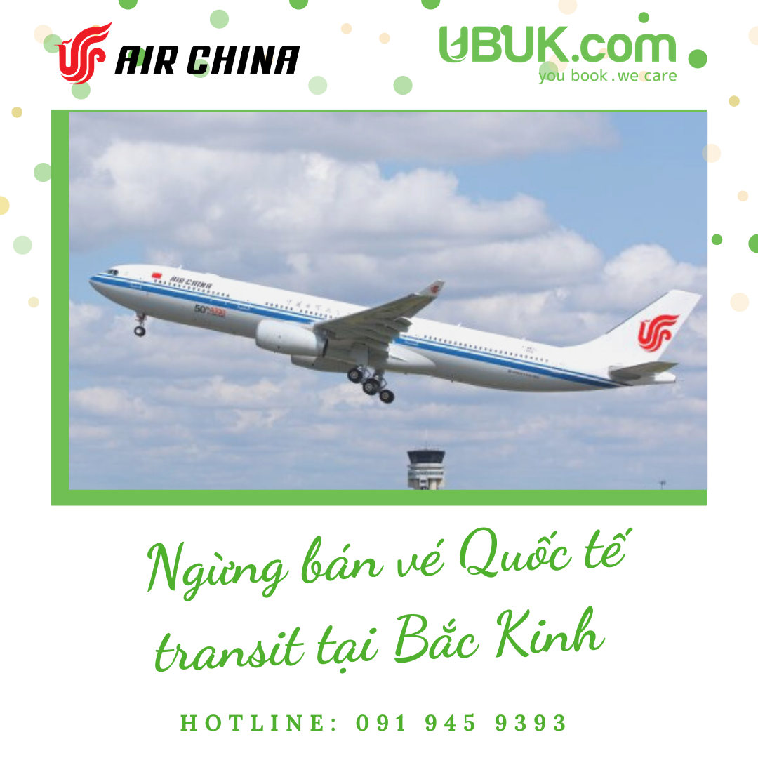 AIR CHINA NGỪNG BÁN VÉ QUỐC TẾ TRANSIT TẠI BẮC KINH TRONG THÁNG 5