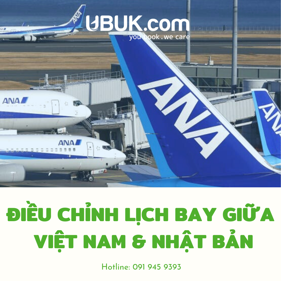 ANA CẬP NHẬT ĐIỀU CHỈNH LỊCH BAY GIỮA VIỆT NAM & NHẬT BẢN