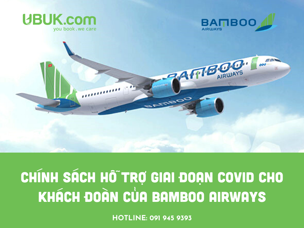 CHÍNH SÁCH HỖ TRỢ GIAI ĐOẠN COVID ĐẦU NĂM 2021 CHO KHÁCH ĐOÀN CỦA BAMBOO AIRWAYS