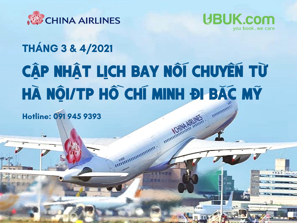 CHINA AIRLINES CẬP NHẬT LỊCH BAY NỐI CHUYẾN TỪ HÀ NỘI/TP HỒ CHÍ MINH ĐI BẮC MỸ THÁNG 3 & 4/2021