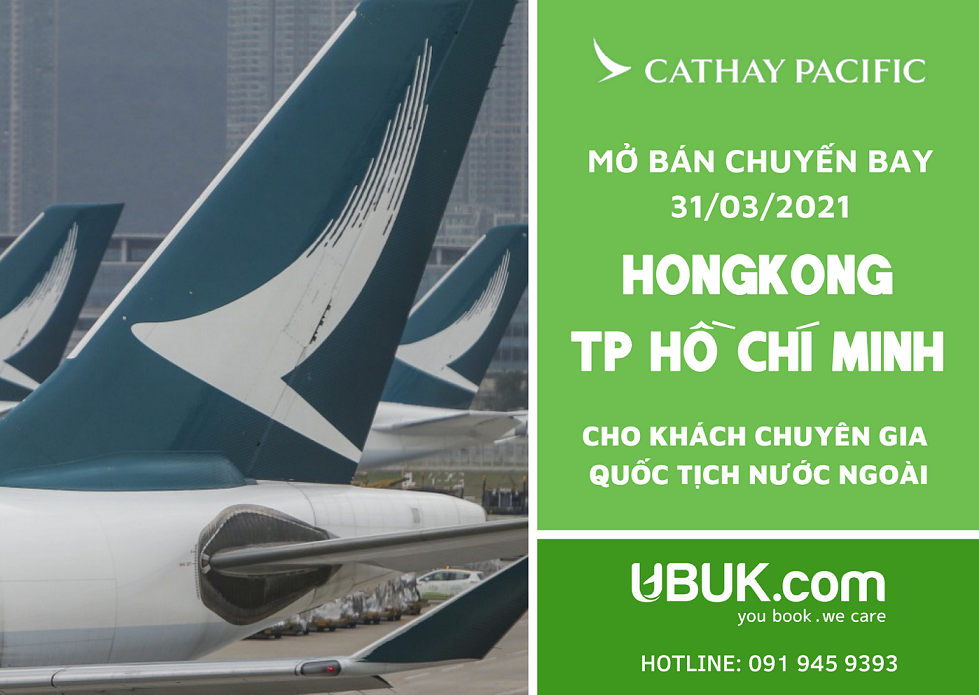 CATHAY PACIFIC MỞ BÁN CHUYẾN BAY HONGKONG - TP HỒ CHÍ MINH CHO KHÁCH CHUYÊN GIA QUỐC TỊCH NƯỚC NGOÀI