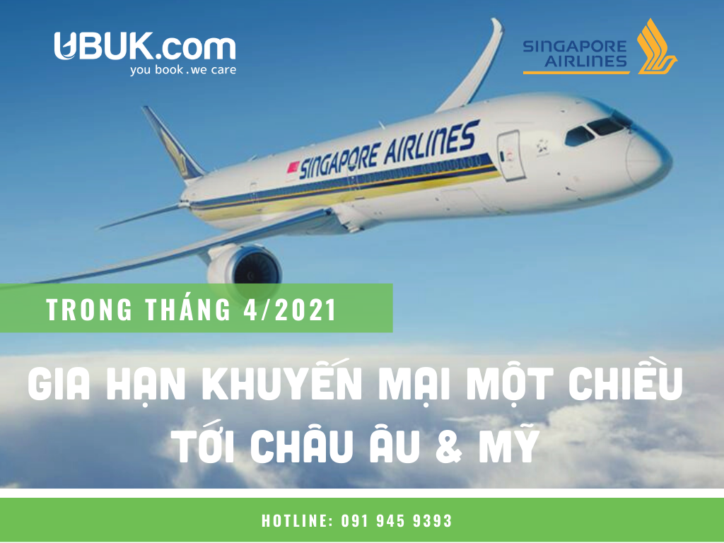 SINGAPORE AIRLINES GIA HẠN KHUYẾN MẠI MỘT CHIỀU TỚI CHÂU ÂU & MỸ TRONG THÁNG 4/2021