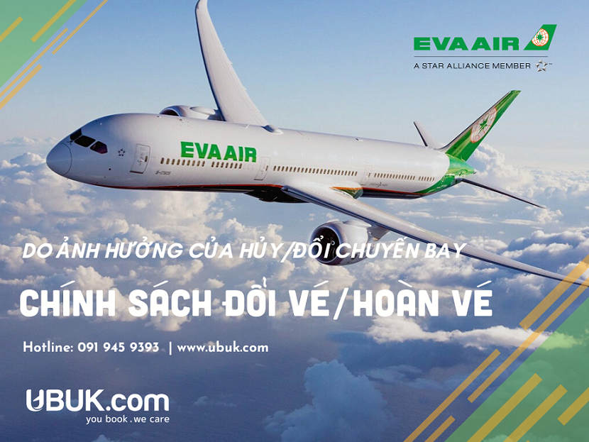 CHÍNH SÁCH ĐỔI VÉ/HOÀN VÉ CỦA EVA AIR/UNI AIR DO ẢNH HƯỞNG CỦA HỦY/ĐỔI CHUYẾN BAY 