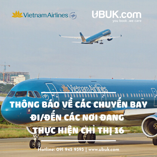 VIETNAM AIRLINE THÔNG BÁO VỀ CÁC CHUYẾN BAY ĐI/ĐẾN CÁC NƠI ĐANG THỰC HIỆN CHỈ THỊ 16