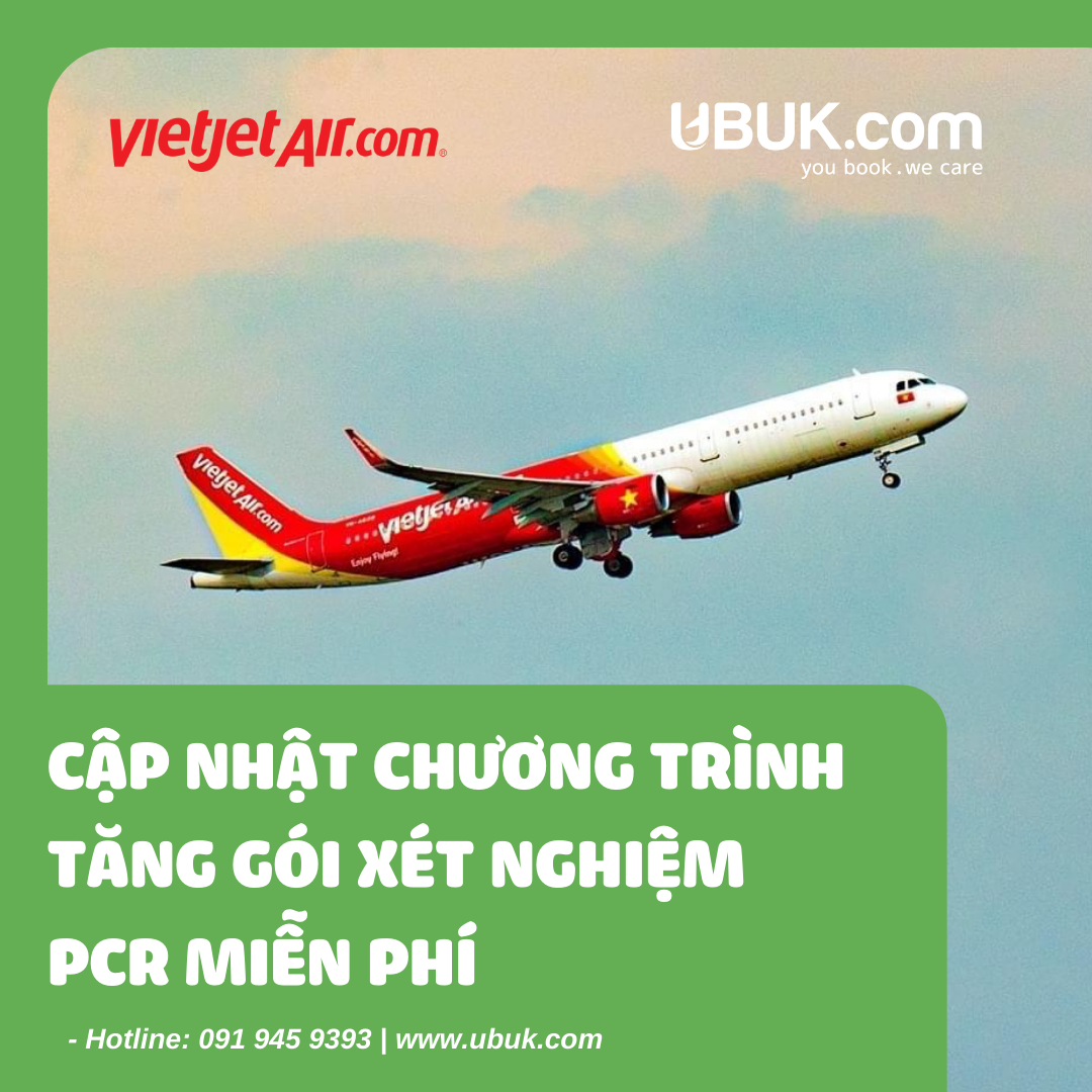 [VIETJET] CẬP NHẬT CHƯƠNG TRÌNH TẶNG GÓI XÉT NGHIỆM PCR MIỄN PHÍ