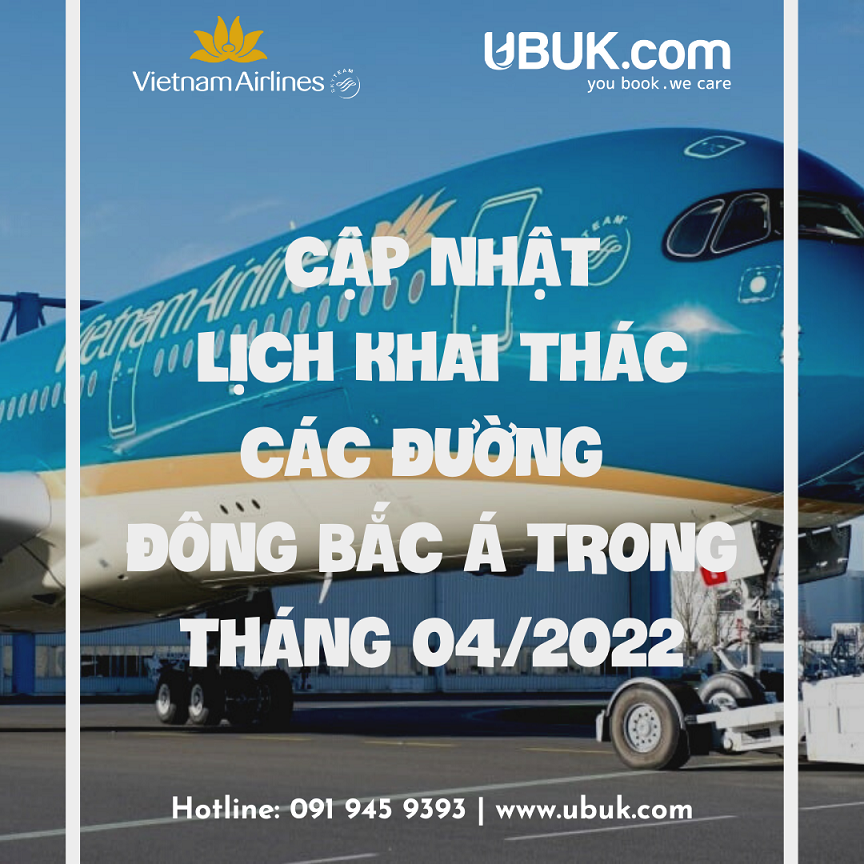 VIETNAM AIRLINES CẬP NHẬT LỊCH KHAI THÁC CÁC ĐƯỜNG ĐÔNG BẮC Á TRONG THÁNG 04/2022