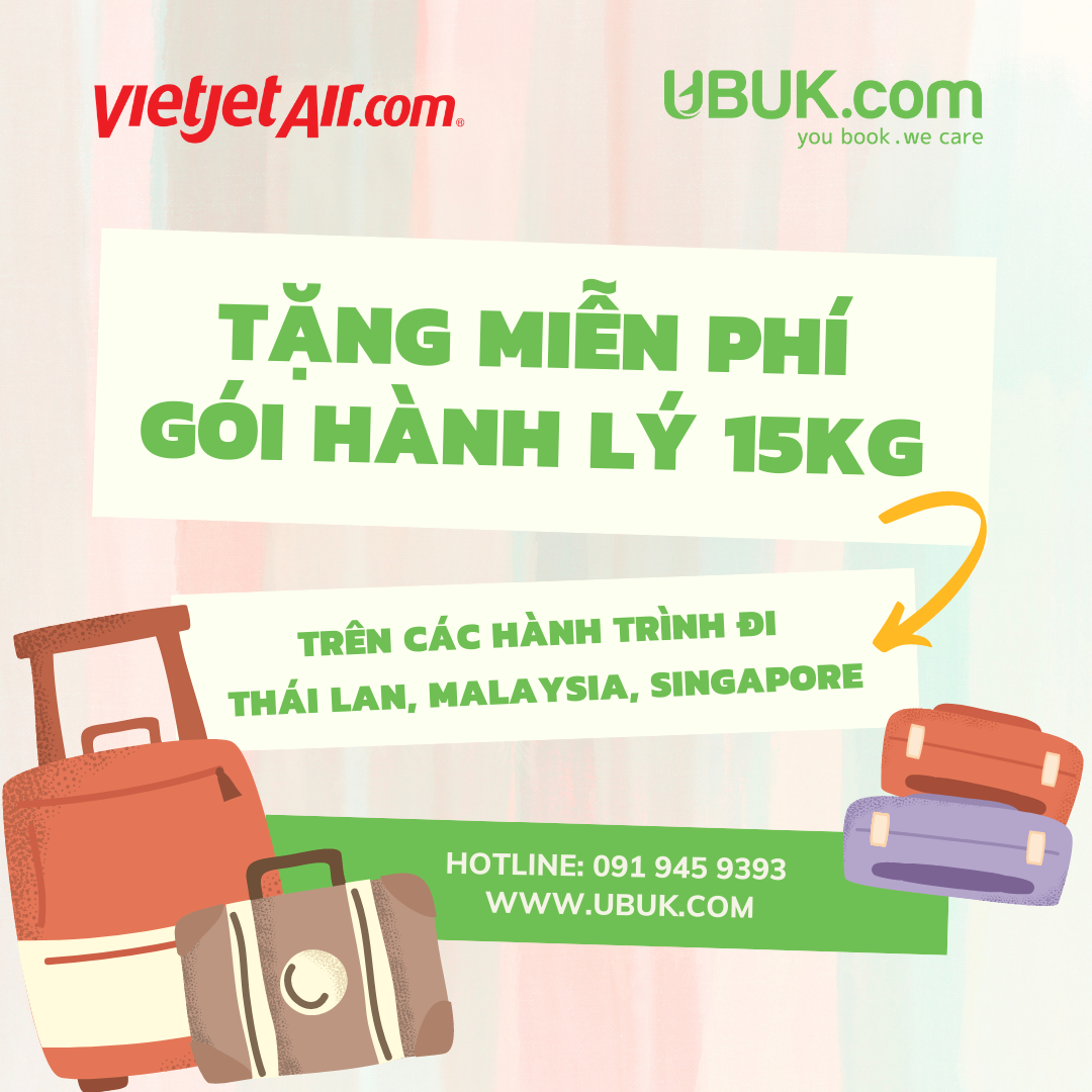 [VIETJET] TẶNG MIỄN PHÍ GÓI HÀNH LÝ 15KG TRÊN CÁC HÀNH TRÌNH ĐI THÁI LAN, MALAYSIA, SINGAPORE