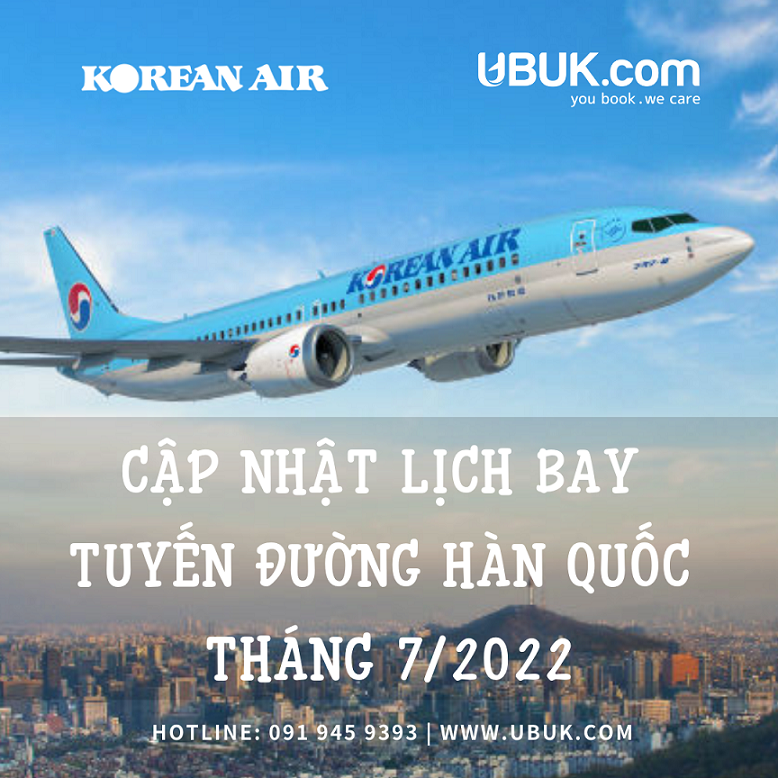 KOREAN AIR CẬP NHẬT LỊCH BAY TUYẾN ĐƯỜNG HÀN QUỐC THÁNG 7/2022