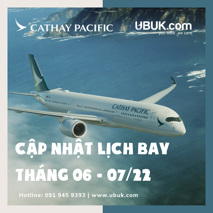 CATHAY PACIFIC CẬP NHẬT LỊCH BAY THÁNG 06 - 07/2022