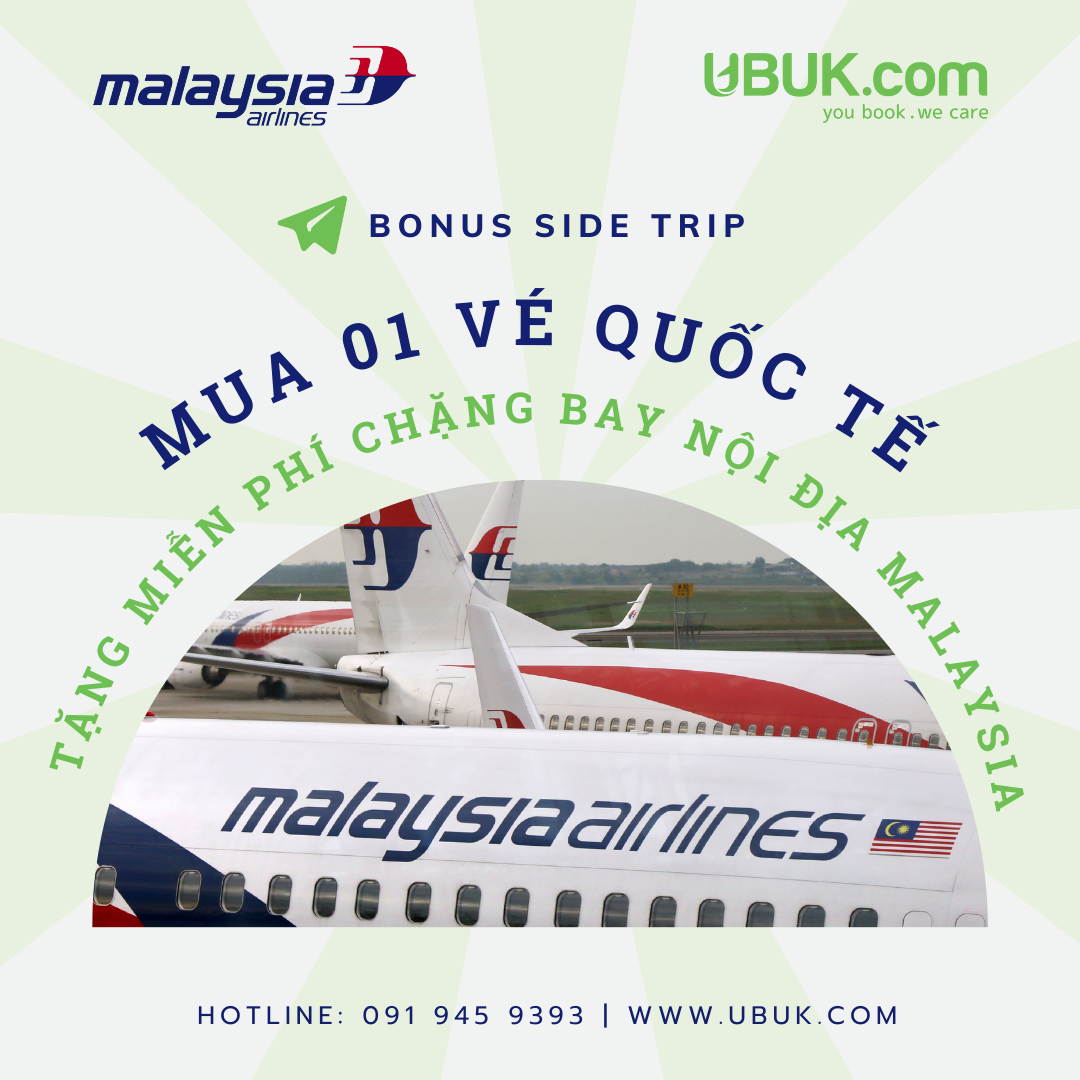 MALAYSIA AIRLINES BONUS SIDE TRIP: MUA 01 VÉ QUỐC TẾ TẶNG MIỄN PHÍ CHẶNG BAY NỘI ĐỊA