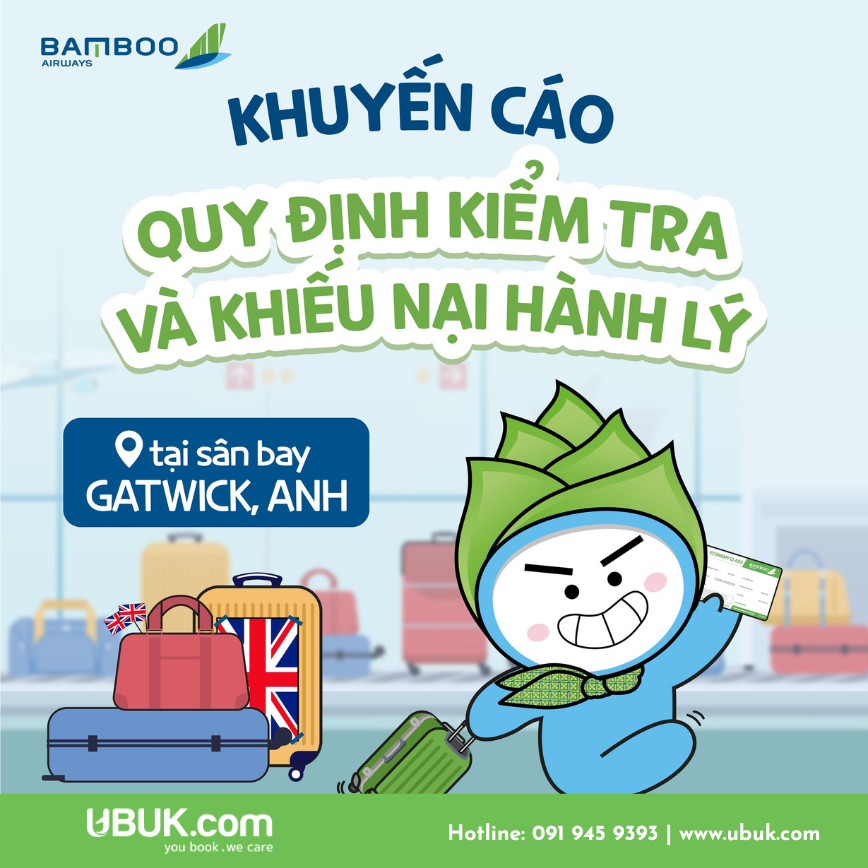 BAMBOO AIRWAYS KHUYẾN CÁO HÀNH KHÁCH VỀ QUY ĐỊNH KIỂM TRA VÀ KHIẾU NẠI HÀNH LÝ TẠI SÂN BAY LONDON GATWICK (VƯƠNG QUỐC ANH)