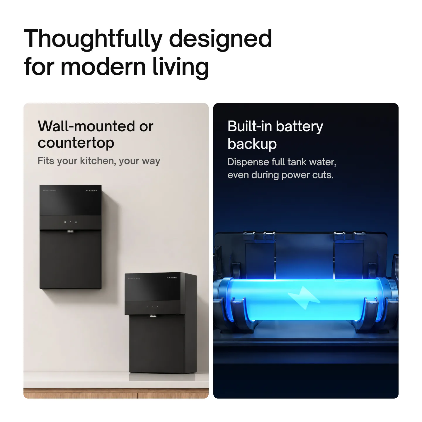 Native M3 is designed for modern living: wall-mounted or countertop, with a built-in battery backup that dispenses a full tank in a power cut.