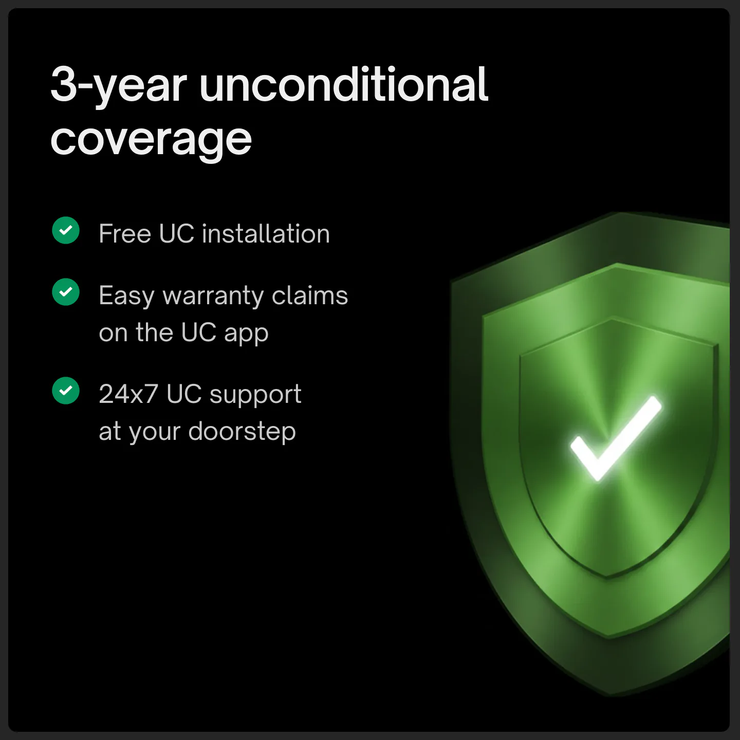 3-year unconditional coverage on Native Lock Pro: free UC installation, easy warranty claims on the UC app, and 24x7 UC support at your doorstep.