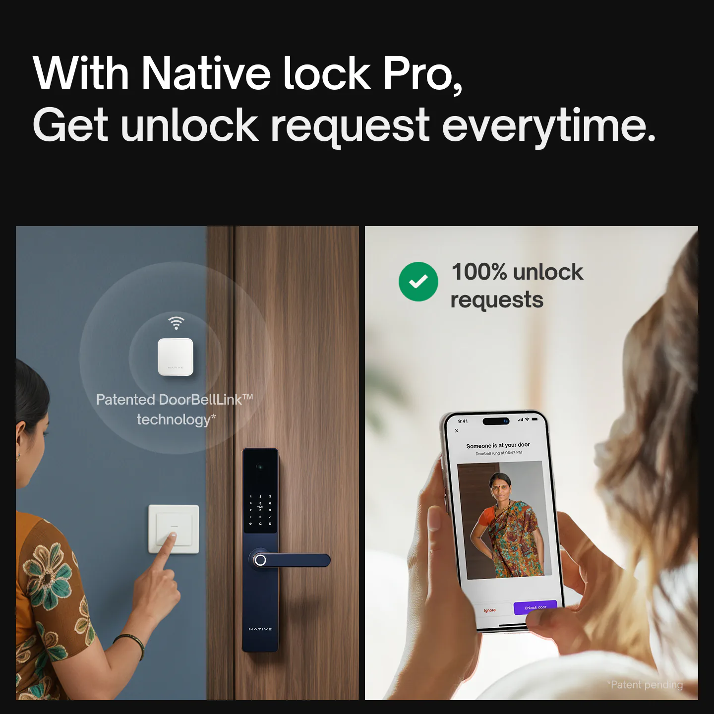 With Native Lock Pro, you get an unlock request every time a visitor rings the doorbell.