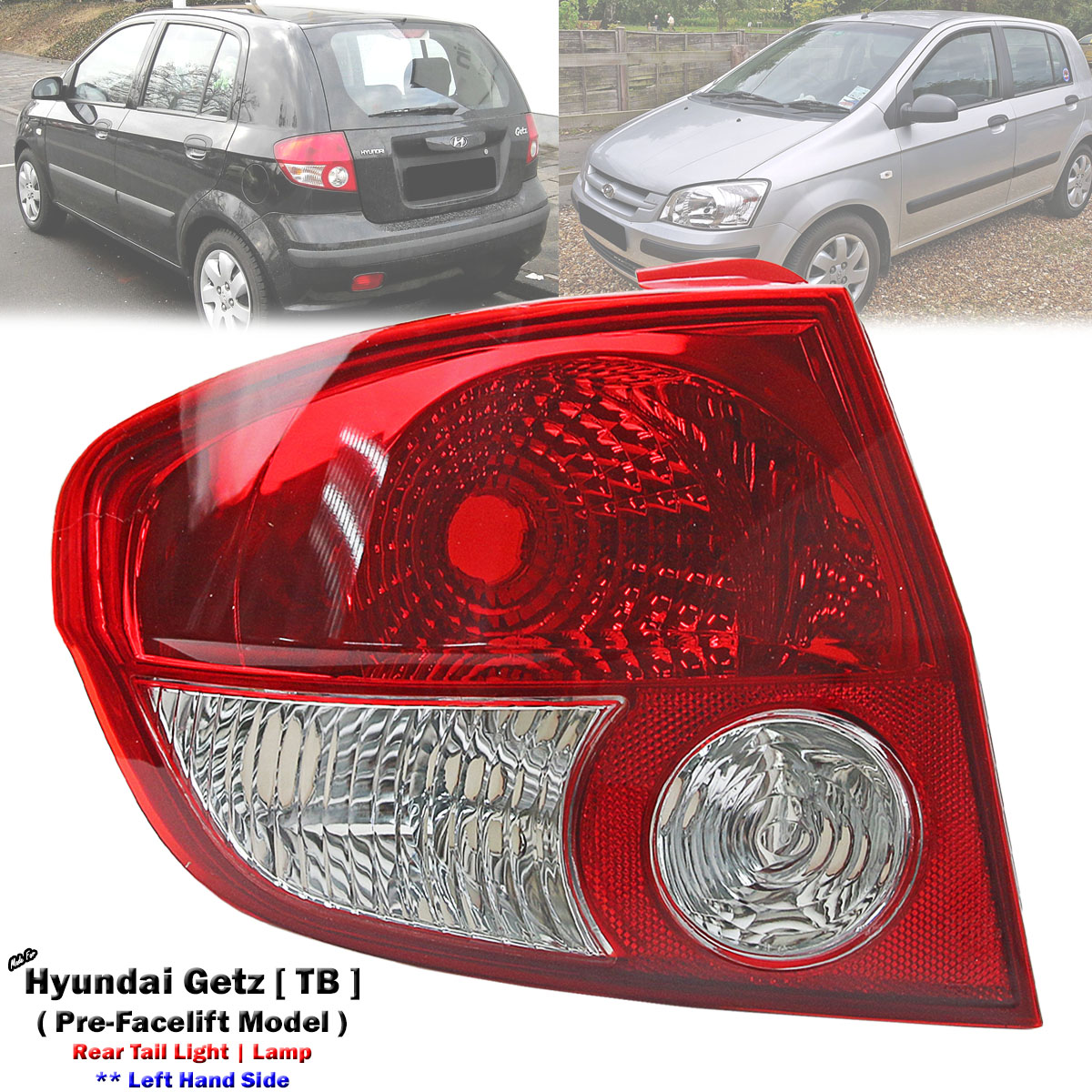 Rear Left LHS Tail Light Lamp For Hyundai Getz TB Pre-Facelift Model 2002-2005