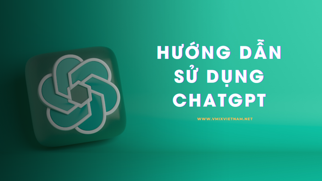 Hướng dẫn sử dụng ChatGPT