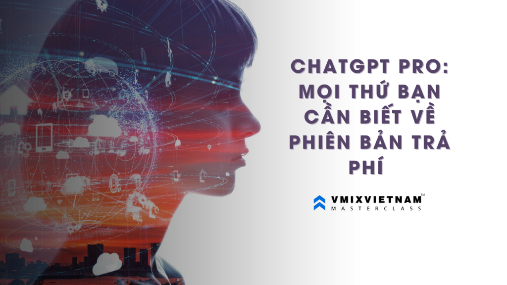 Ra mắt ChatGPT Pro: Mọi thứ bạn cần biết về phiên bản trả phí và hơn thế nữa
