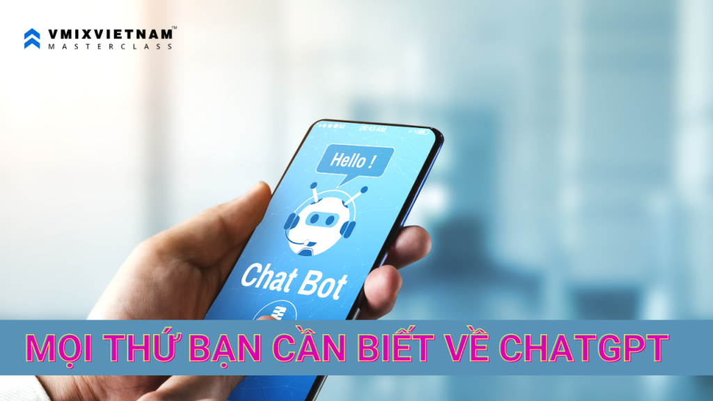 Mọi thứ bạn cần biết về ChatGPT
