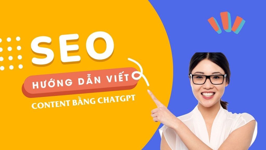 Hướng dẫn cách sử dụng ChatGPT để viết SEO content