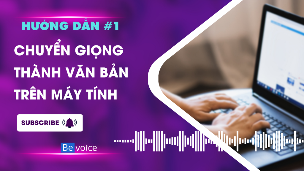 Hướng dẫn chuyển giọng nói thành thành văn bản trên máy tính