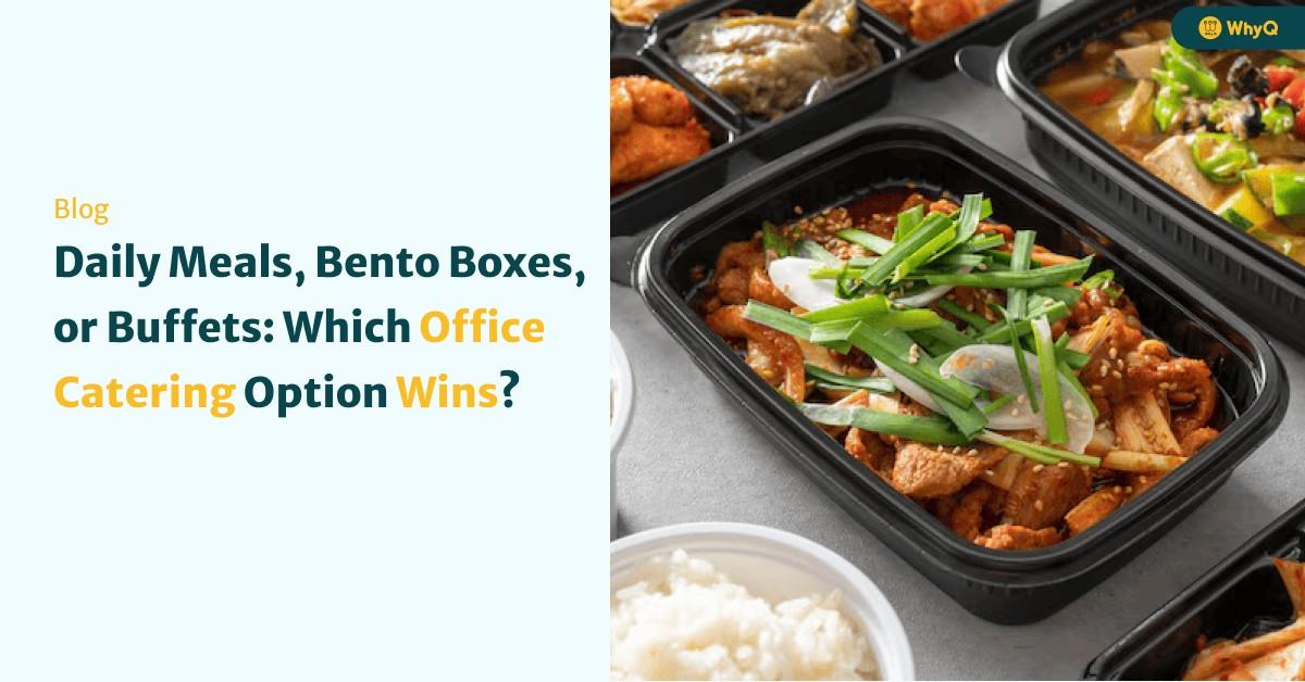Daily Meals Bento Boxes or Buffets for Offices