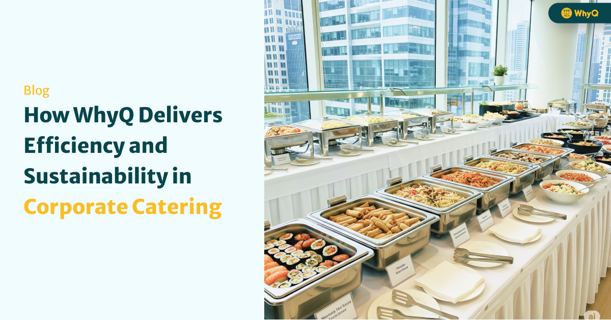 Streamlining Corporate Catering: How WhyQ Delivers Efficiency and Sustainability